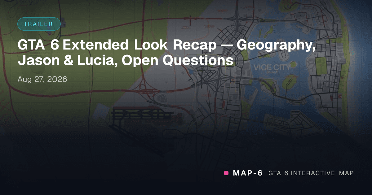 GTA 6 Extended Look Recap — Geography, Jason & Lucia, Open Questions