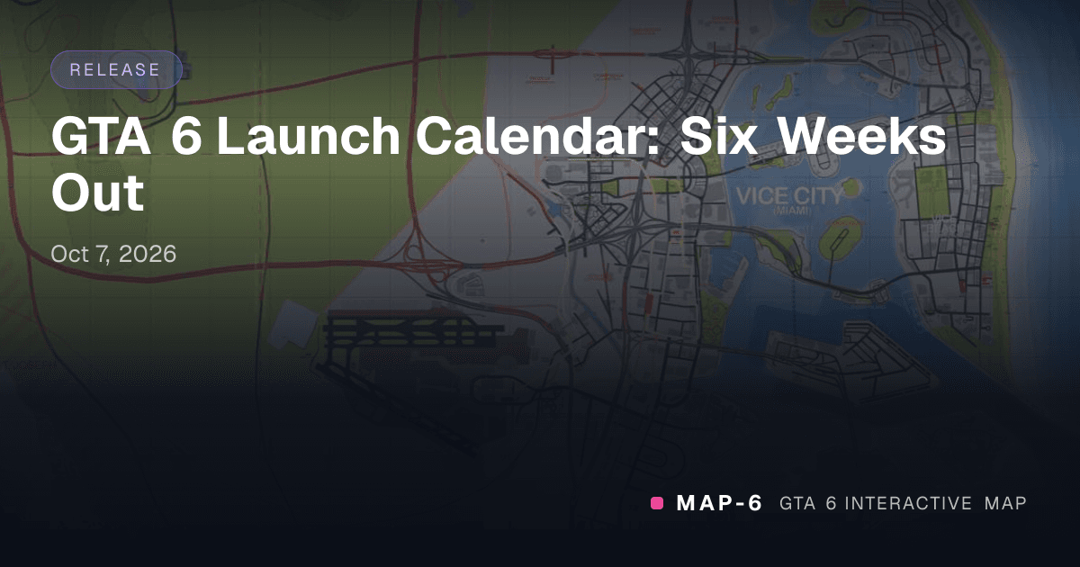 GTA 6 Launch Calendar: Six Weeks Out