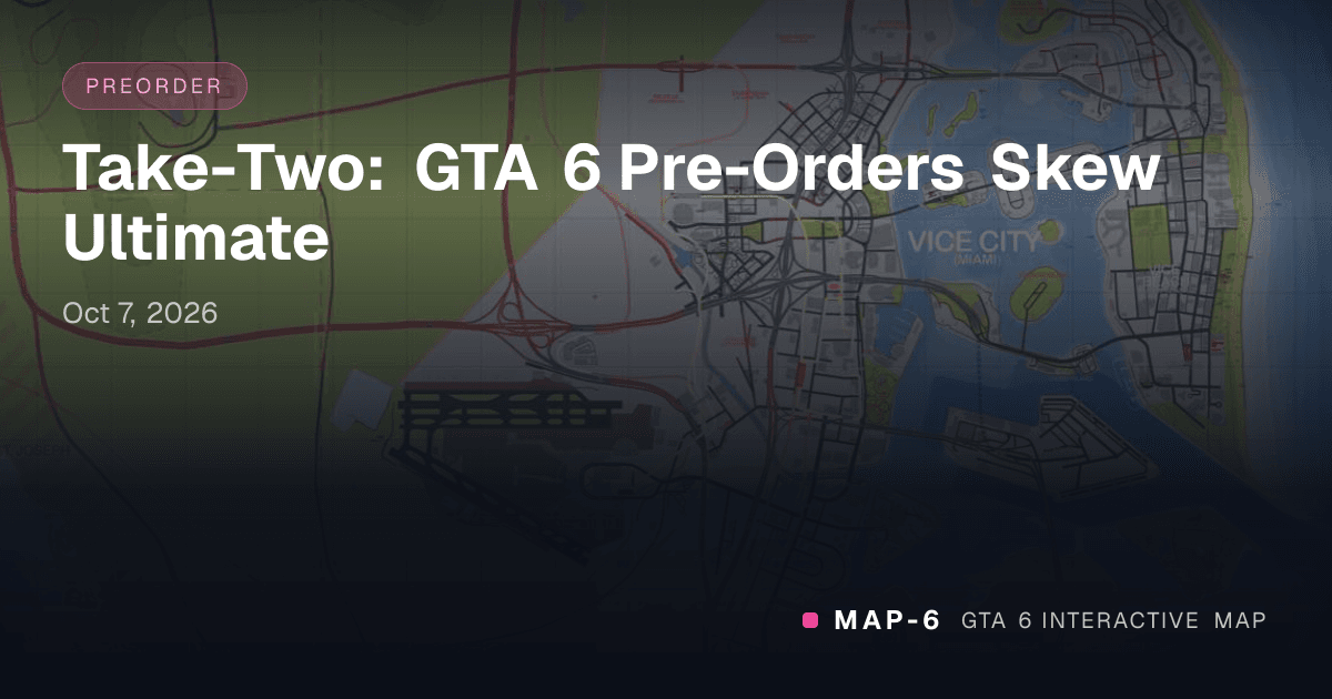Take-Two: GTA 6 Pre-Orders Skew Ultimate