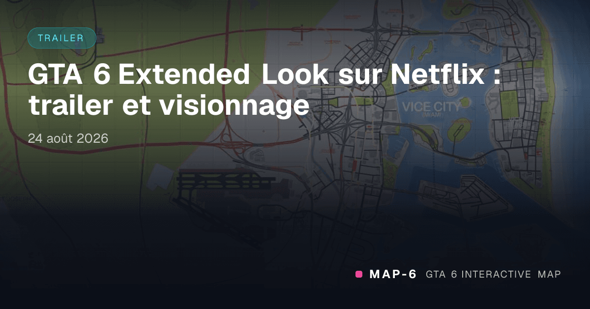GTA 6 Extended Look sur Netflix : trailer et visionnage