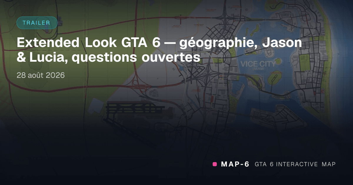 Extended Look GTA 6 — géographie, Jason & Lucia, questions ouvertes