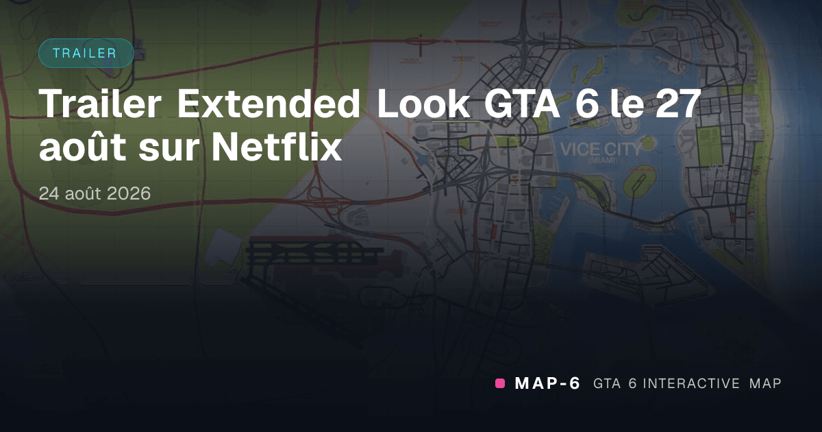 Trailer Extended Look GTA 6 le 27 août sur Netflix
