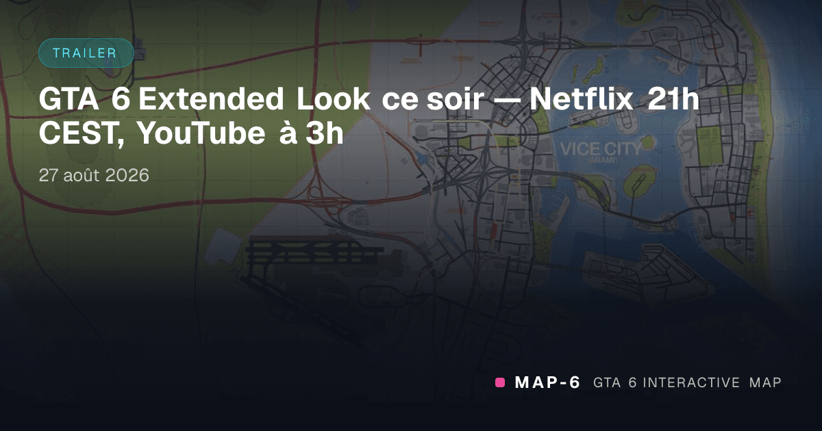 GTA 6 Extended Look ce soir — Netflix 21h CEST, YouTube à 3h