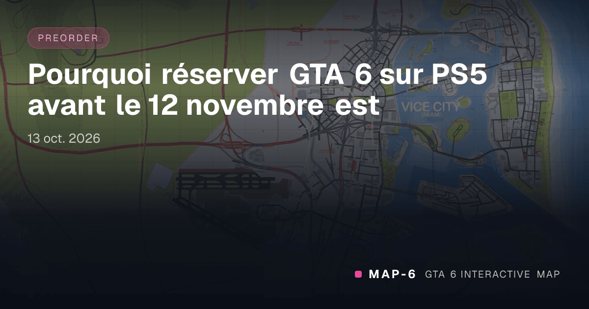Pourquoi réserver GTA 6 sur PS5 avant le 12 novembre est