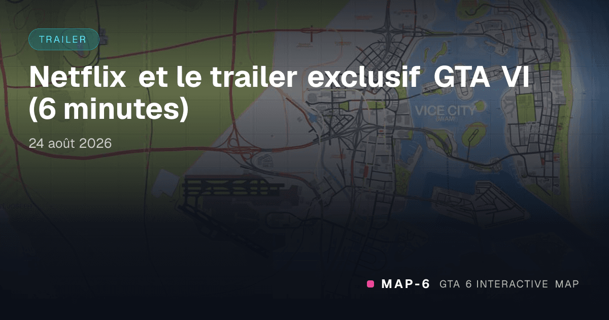 Netflix et le trailer exclusif GTA VI (6 minutes)